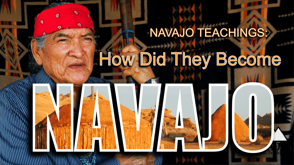 How did they Navajo? Navajo Traditional Teachings