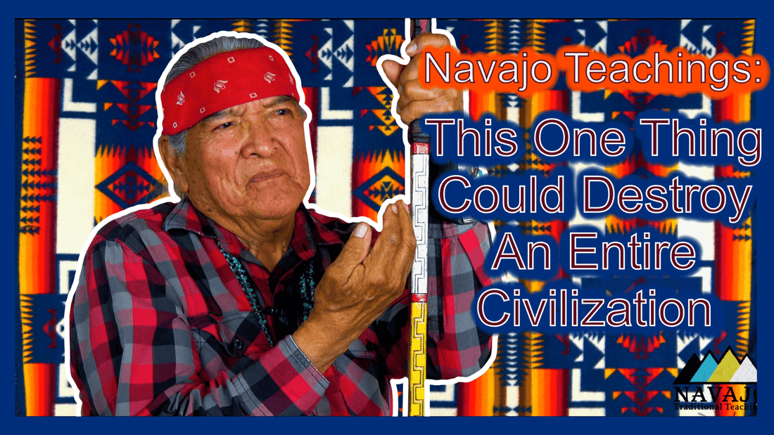 Navajo Teachings: This one thing can destroy a society