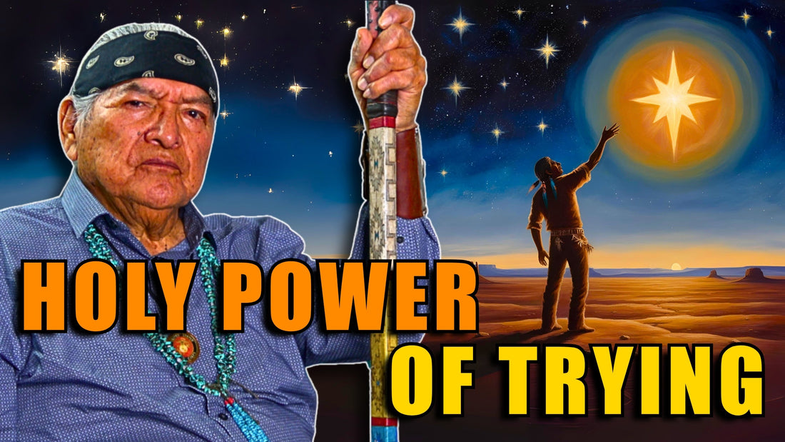 Unlocking the Holy People’s Guidance; Navajo Wisdom on the Power of Effort.
