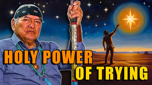 Unlocking the Holy People’s Guidance; Navajo Wisdom on the Power of Effort.