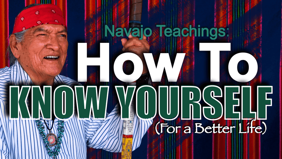 Navajo Teachings: How to Know Yourself