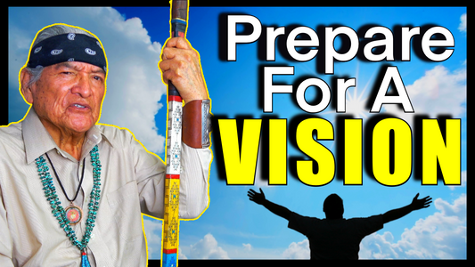 Prepare For A Vision Navajo Traditional Teachings