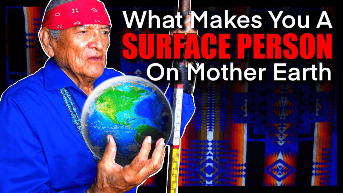Navajo Teachings. What Makes You a Surface Being?