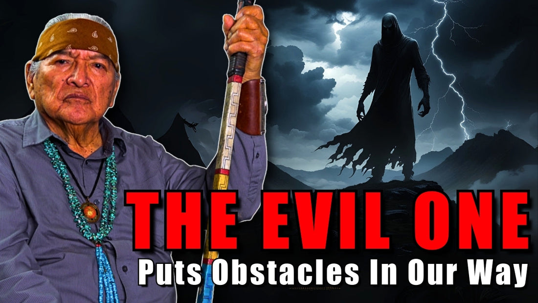 Confront The Dark: Navajo Teaching About the Obstacles from the Evil One