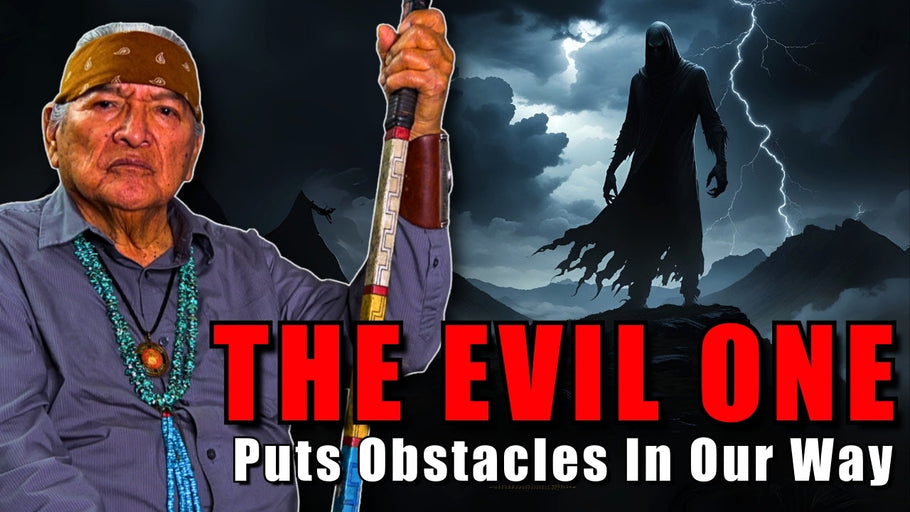 Confront The Dark: Navajo Teaching About the Obstacles from the Evil One