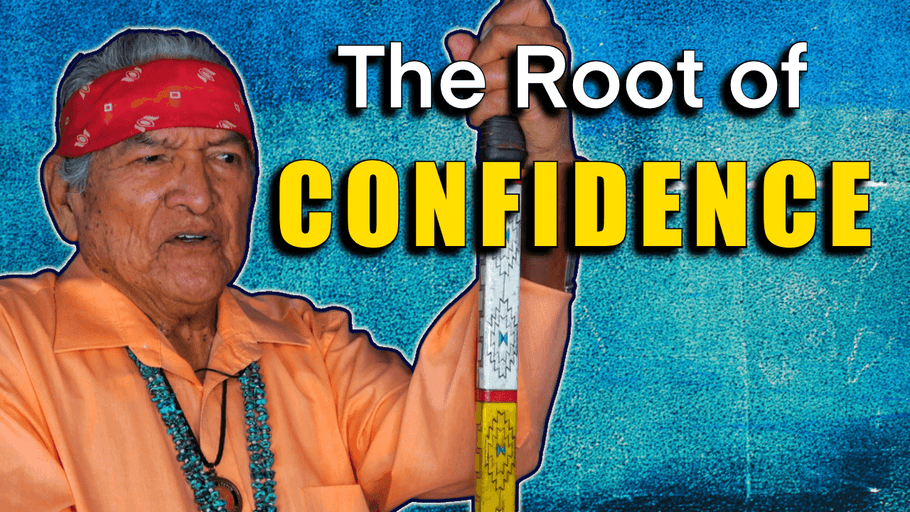 Navajo Teachings on The Root of Confidence.