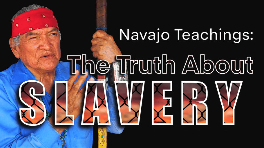 Navajo Teachings: The Truth About Slavery