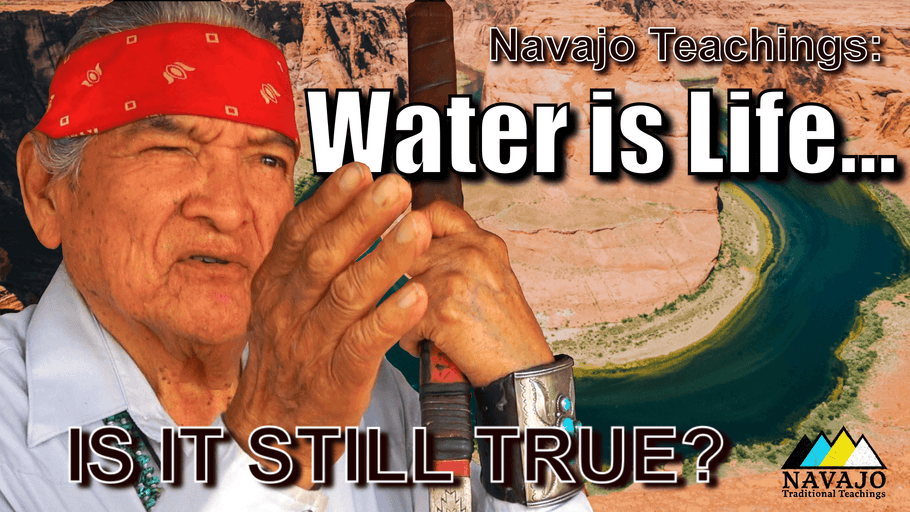 Navajo Teachings: Water is life... Is it Still True?
