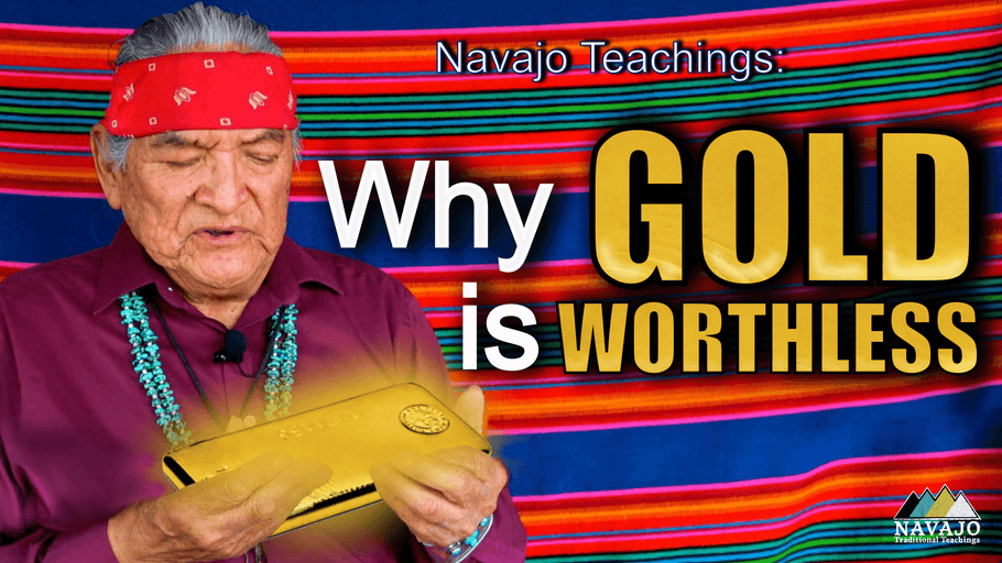 Navajo Teachings: Why Gold is Worthless